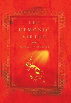 The Demonic Virtue de Knial Piper Ii