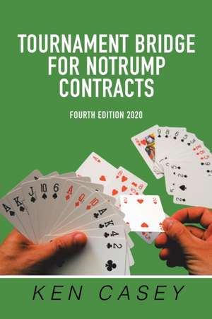 Tournament Bridge for Notrump Contracts de Ken Casey