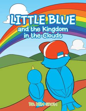 Little Blue and the Kingdom in the Clouds de Kim Grom