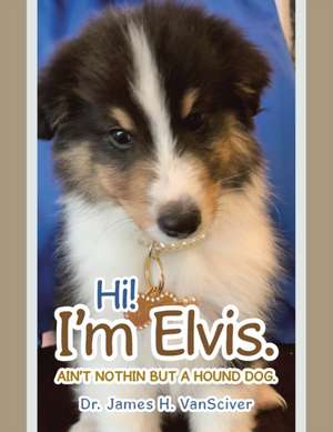 Hi! I'm Elvis. de James H. Vansciver