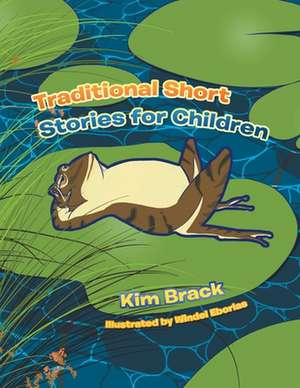 Traditional Short Stories for Children de Kim Brack