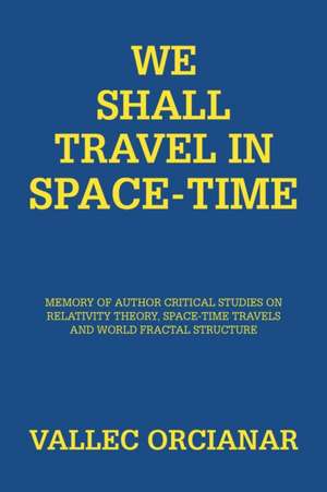 We Shall Travel in Space-Time de Vallec Orcianar