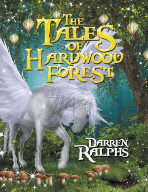 The Tales of Hardwood Forest de Darren Ralphs