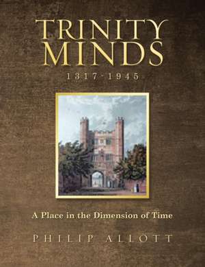 Trinity Minds 1317-1945 de Philip Allott