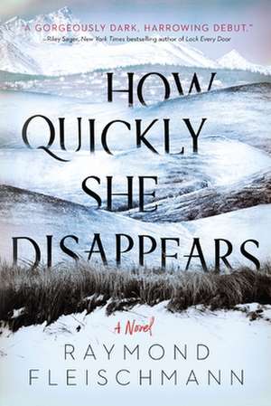 How Quickly She Disappears de Raymond Fleischmann