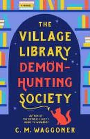 The Village Library Demon-Hunting Society de C. M. Waggoner