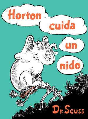 Horton Cuida Un Nido (Horton Hatches the Egg Spanish Edition) de Seuss