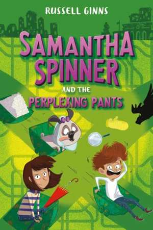 Samantha Spinner and the Perplexing Pants de Russell Ginns