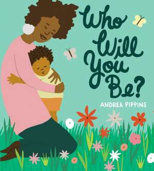 Who Will You Be? de Andrea Pippins