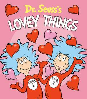 Dr. Seuss's Lovey Things de Seuss