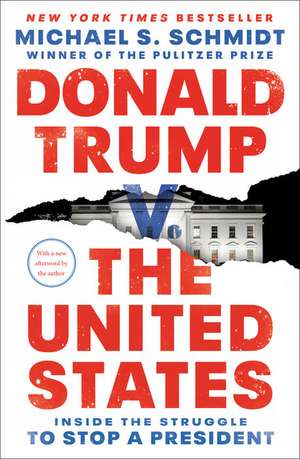 Donald Trump v. The United States de Michael S. Schmidt