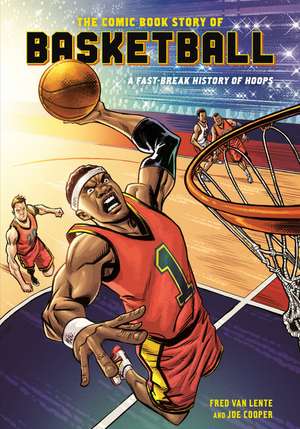 The Comic Book Story of Basketball: A Fast-Break History of Hoops de Fred Van Lente