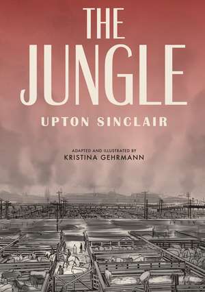 The Jungle: [A Graphic Novel] de Upton Sinclair