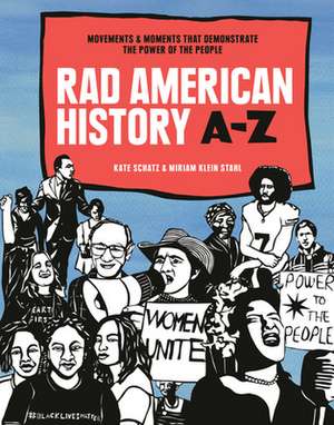 Rad American History A-Z: Movements and Moments That Demonstrate the Power of the People de Kate Schatz