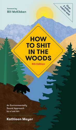 How to Shit in the Woods, 4th Edition de Kathleen Meyer