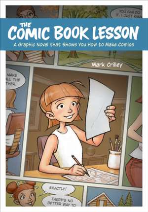 The Comic Book Lesson – A Graphic Novel That Shows You How to Make Comics de Mark Crilley