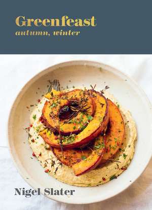 Greenfeast: Autumn, Winter: [A Cookbook] de Nigel Slater