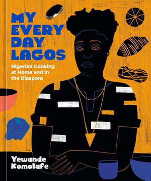 My Everyday Lagos de Yewande Komolafe