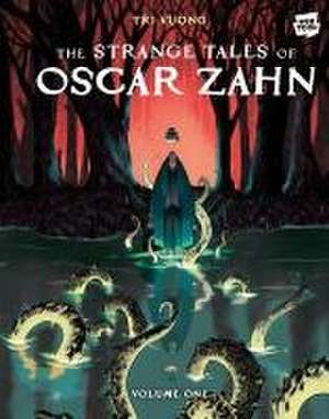 The Strange Tales of Oscar Zahn: Volume 1 [A Graphic Novel] de Tri Vuong