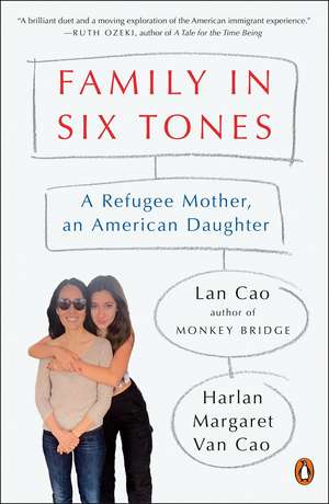 Family In Six Tones: A Refugee Mother, an American Daughter de Lan Cao