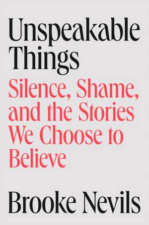 Unspeakable Things de Brooke Nevils
