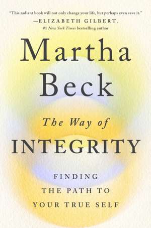 The Way of Integrity de Martha Beck