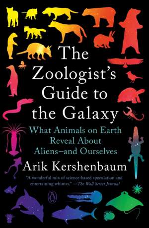 The Zoologist's Guide to the Galaxy de Arik Kershenbaum