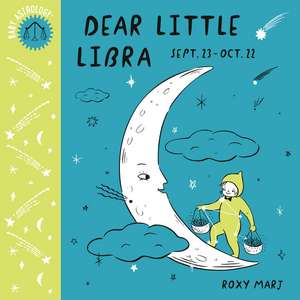 Baby Astrology: Dear Little Libra de Roxy Marj