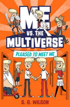 Me vs. the Multiverse: Pleased to Meet Me de S G Wilson