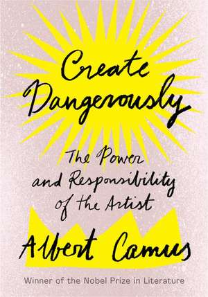 Create Dangerously de Albert Camus