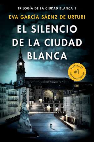 El Silencio de la Ciudad Blanca / The Silence of the White City (White City Trilogy. Book 1) de Eva Garcia Sáenz