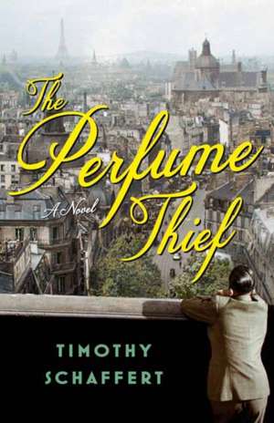 The Perfume Thief de Timothy Schaffert