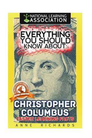 Everything You Should Know about Christopher Columbus de Anne Richards