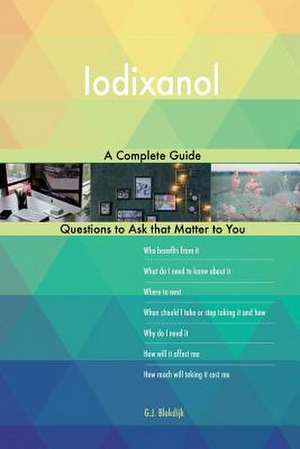 Iodixanol; A Complete Guide de Blokdijk, G. J.