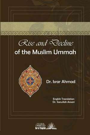 Rise and Decline of the Muslim Ummah de Ahmad, Dr Israr