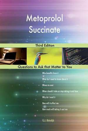 Metoprolol Succinate; Third Edition de Blokdijk, G. J.