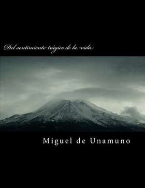 del Sentimiento Tragico de la Vida de Miguel de Unamuno