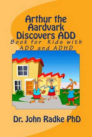 Arthur the Aardvark Discovers Add de Radke, Dr John W.