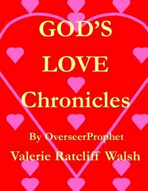 God's Love Chronicles de Valerie Ratcliff Walsh