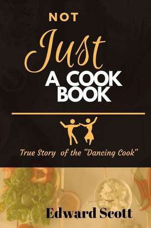 Not Just a Cookbook de Edward Scott