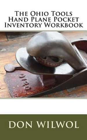 The Ohio Tools Hand Plane Pocket Inventory Workbook de Wilwol, Don