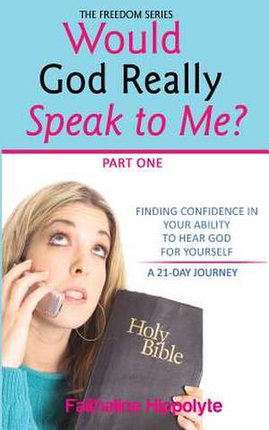 Would God Really Speak to Me? Part One de Mrs Faithaline Hippolyte