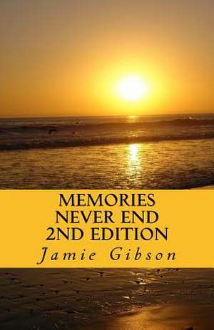 Memories Never End 2nd Edition de Gibson, Jamie