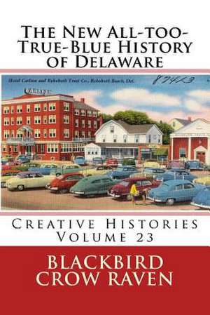 The New All-Too-True-Blue History of Delaware de Blackbird Crow Raven