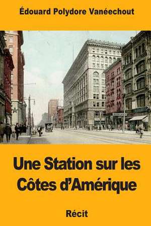 Une Station Sur Les Cotes D'Amerique de Edouard Polydore Vaneechout