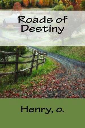 Roads of Destiny de O. Henry