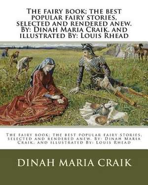 The Fairy Book; The Best Popular Fairy Stories, Selected and Rendered Anew. by de Dinah Maria Craik