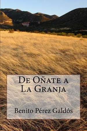 de Onate a la Granja de Benito Perez Galdos