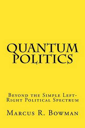 Quantum Politcs de Bowman, Marcus R.