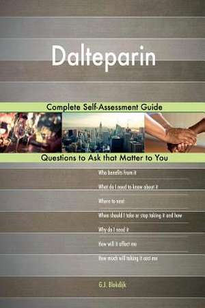 Dalteparin; Complete Self-Assessment Guide de Blokdijk, G. J.